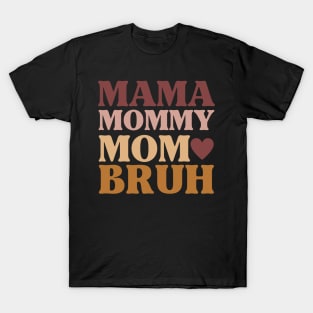 The Evolution of Mother: Mama Mommy Mom Bruh T-Shirt